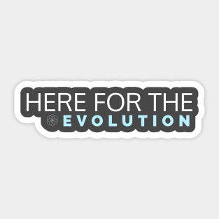 Here for the evolution Sticker